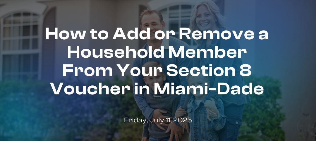 How to Add or Remove a Household Member From Your Section 8 Voucher in Miami-Dade
